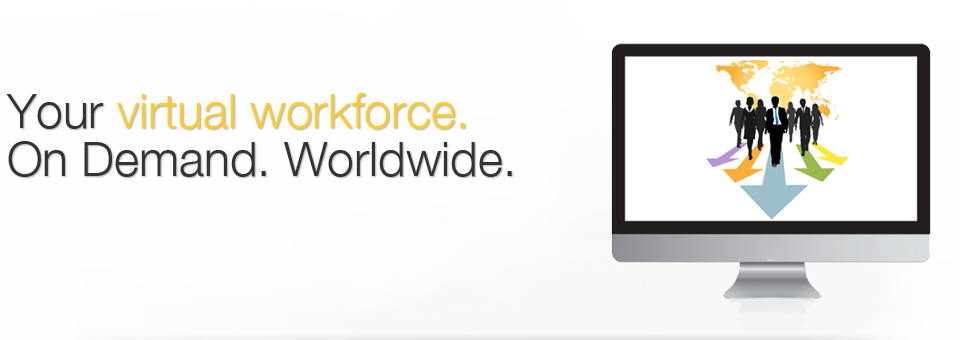 Your virtual workforce. On Demand. Worldwide.